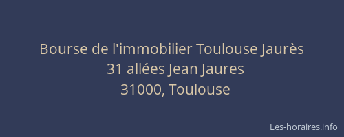 Bourse de l'immobilier Toulouse Jaurès