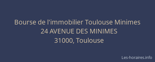 Bourse de l'immobilier Toulouse Minimes