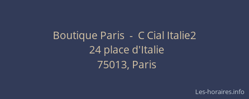 Boutique Paris  -  C Cial Italie2