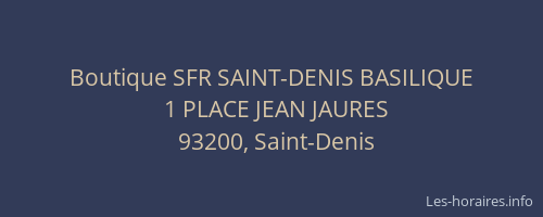 Boutique SFR SAINT-DENIS BASILIQUE