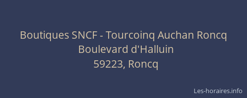 Boutiques SNCF - Tourcoinq Auchan Roncq