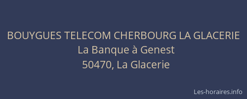 BOUYGUES TELECOM CHERBOURG LA GLACERIE