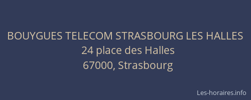 BOUYGUES TELECOM STRASBOURG LES HALLES