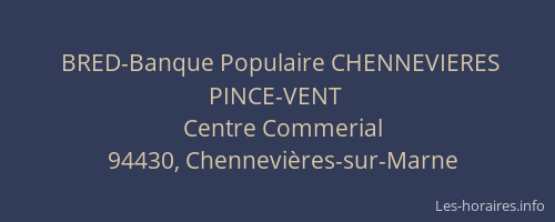 BRED-Banque Populaire CHENNEVIERES PINCE-VENT