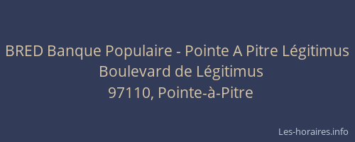 BRED Banque Populaire - Pointe A Pitre L&eacute;gitimus