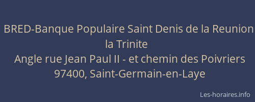 BRED-Banque Populaire Saint Denis de la Reunion la Trinite