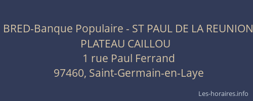 BRED-Banque Populaire - ST PAUL DE LA REUNION PLATEAU CAILLOU