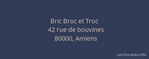 Bric Broc et Troc