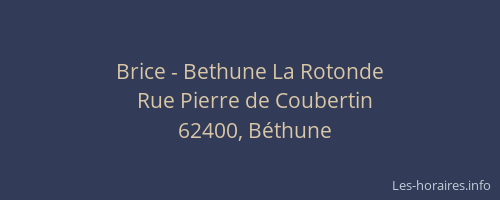 Brice - Bethune La Rotonde