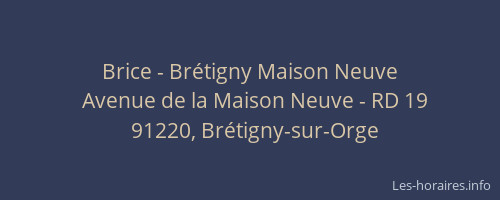 Brice - Brétigny Maison Neuve