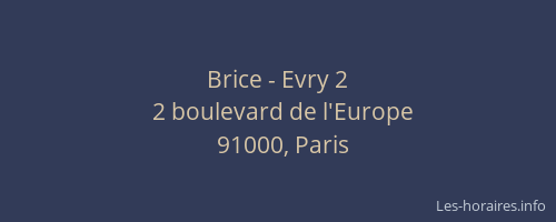 Brice - Evry 2
