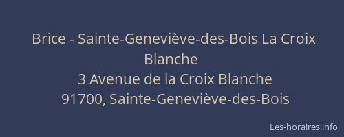 Brice - Sainte-Geneviève-des-Bois La Croix Blanche