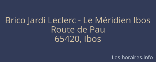 Brico Jardi Leclerc - Le Méridien Ibos