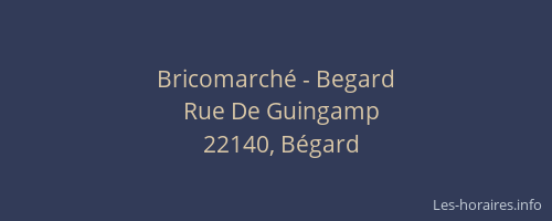Bricomarch&eacute; - Begard