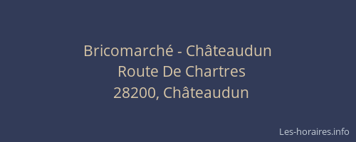 Bricomarch&eacute; - Ch&acirc;teaudun
