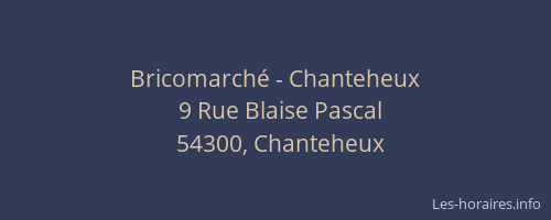 Bricomarch&eacute; - Chanteheux