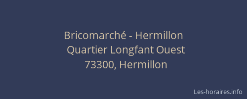 Bricomarch&eacute; - Hermillon