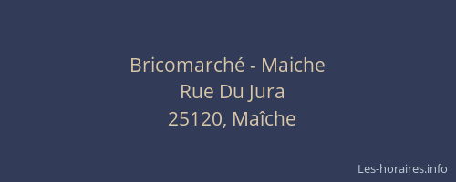 Bricomarch&eacute; - Maiche