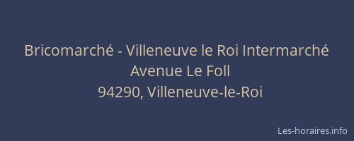 Bricomarch&eacute; - Villeneuve le Roi Intermarch&eacute;