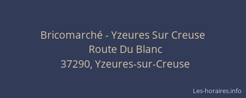 Bricomarch&eacute; - Yzeures Sur Creuse