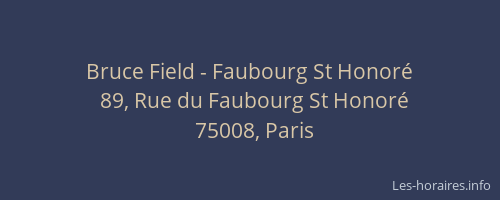 Bruce Field - Faubourg St Honoré