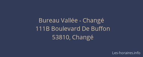 Bureau Vall&eacute;e - Chang&eacute;