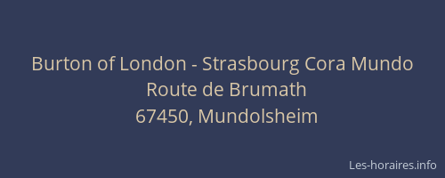 Burton of London - Strasbourg Cora Mundo