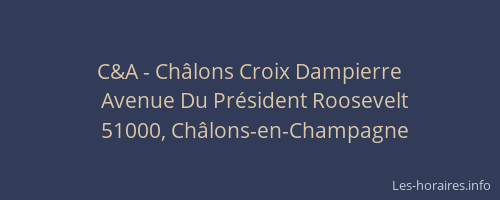 C&A - Châlons Croix Dampierre