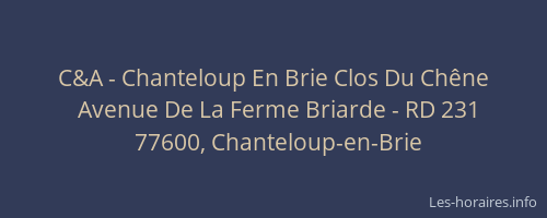 C&A - Chanteloup En Brie Clos Du Chêne