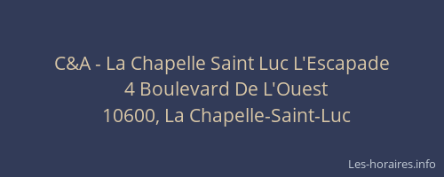 C&A - La Chapelle Saint Luc L'Escapade