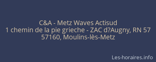 C&A - Metz Waves Actisud