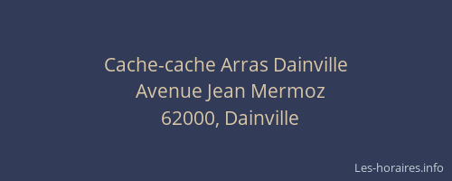 Cache-cache Arras Dainville
