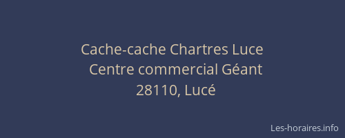 Cache-cache Chartres Luce