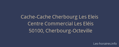 Cache-Cache Cherbourg Les Eleis