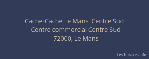 Cache-Cache Le Mans  Centre Sud
