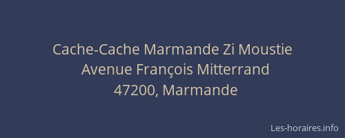 Cache-Cache Marmande Zi Moustie