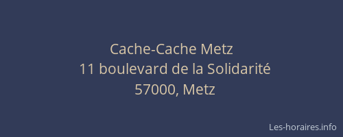 Cache-Cache Metz