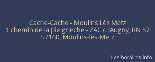 Cache-Cache - Moulins Lès Metz