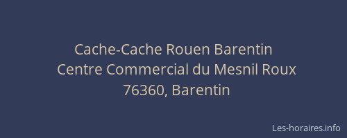 Cache-Cache Rouen Barentin