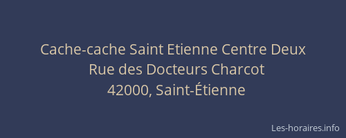 Cache-cache Saint Etienne Centre Deux