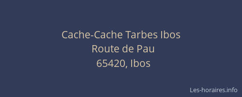 Cache-Cache Tarbes Ibos