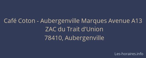 Café Coton - Aubergenville Marques Avenue A13