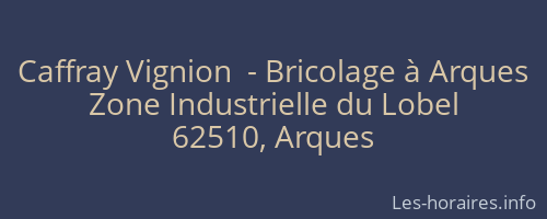 Caffray Vignion  - Bricolage à Arques