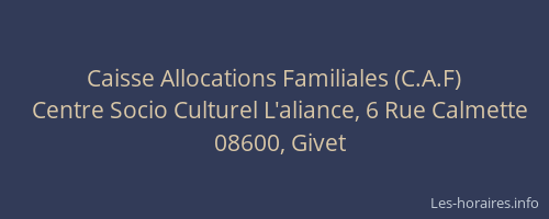 Caisse Allocations Familiales (C.A.F)