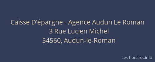 Caisse D'&eacute;pargne - Agence Audun Le Roman