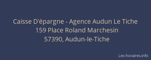 Caisse D'&eacute;pargne - Agence Audun Le Tiche