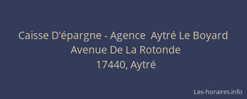 Caisse D'&eacute;pargne - Agence  Aytr&eacute; Le Boyard