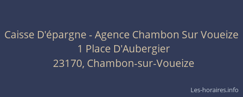 Caisse D'&eacute;pargne - Agence Chambon Sur Voueize