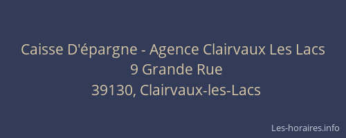Caisse D'&eacute;pargne - Agence Clairvaux Les Lacs