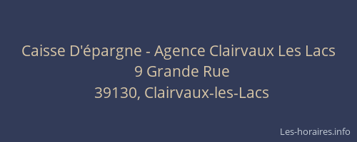 Caisse D'épargne - Agence Clairvaux Les Lacs